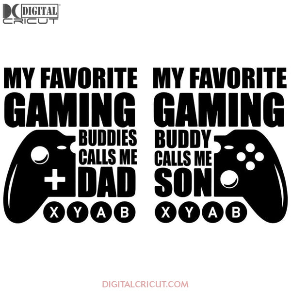 My Favorite Gaming Buddies Calls Me Dad Buddy Son Svg Files For Silhouette Cricut Dxf Eps Png