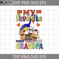 My Favorite People Call Me Grandpa Svg Carl Fredricksen Up Russell Dug Fathers Day Cricut File