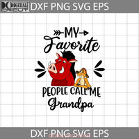 My Favorite People Call Me Grandpa Svg Simba The Lion King Dad Fathers Day Cricut File Clipart Png