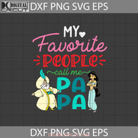 My Favorite People Call Me Papa Svg Sultan Jasmine Aladdin Dad Fathers Day Cricut File Clipart Png