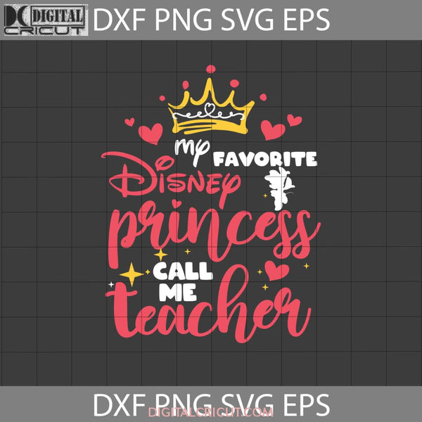 My Favorite Princess Call Me Teacher Svg Minnie Back To School Cricut File Clipart Png Eps Dxf