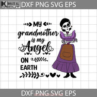 My Grandmother Is Angel On Earth Svg Mamá Imelda Rivera Coco Grandma Mothers Day Cricut File Clipart