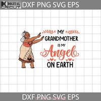 My Grandmother Is My Angel On Earth Svg Tala Moana Grandma Mothers Day Cricut File Clipart Png Eps