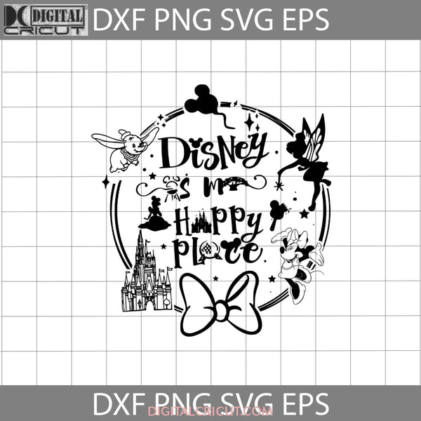 My Happy Place Svg Tinkerbell Dumbo Minnie Castle Cartoon Cricut File Clipart Png Eps Dxf