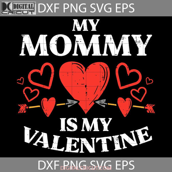 My Mommy Is Valentine Svg Toddler Love Valentines Day Svg Cricut File Clipart Png Eps Dxf