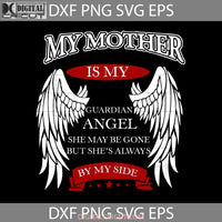 My Mother Is Guardian Angel Svg Trending Memorial Mothers Day Cricut File Clipart Png Eps Dx