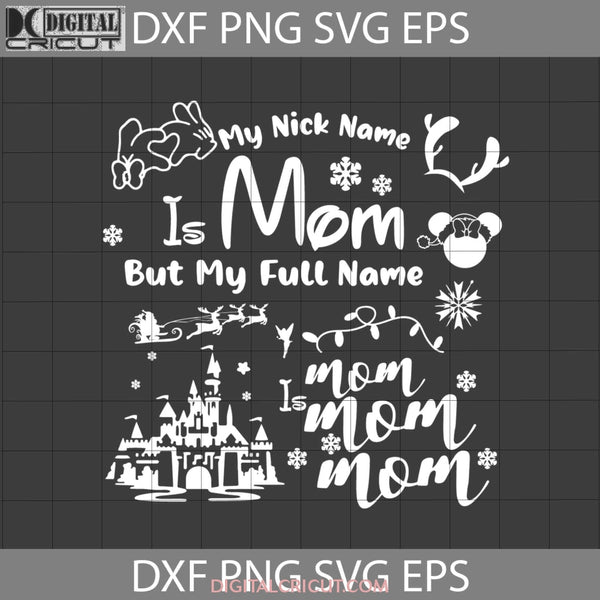My Nick Name Is Mom But Full Svg Svg Christmas Cricut File Clipart Png Eps Dxf