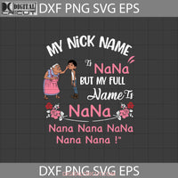 My Nickname Is Nana But Full Name Svg Elena Rivera Miguel Coco Grandma Mothers Day Cricut File