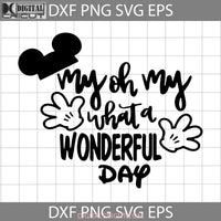 My Oh My What A Wonderful Day Svg Cartoon Cricut File Clipart Png Eps Dxf