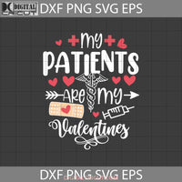 My Patients Are Valentines Svg Nurse Day Ricut File Clipart Png Eps Dxf