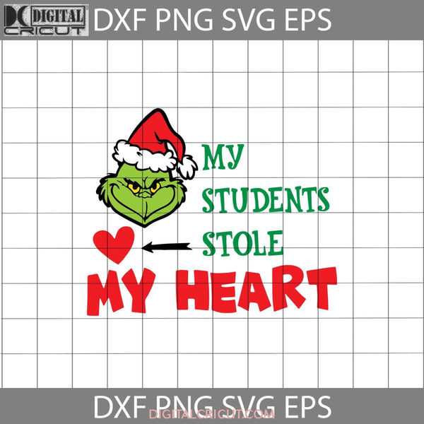 My Sutdents Stole My Heart Svg Grinch Svg Cartoon Svg Christmas Gift Cricut File Clipart Png Eps Dxf