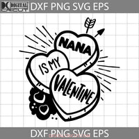 Nana Is My Valentine Svg Grandma Mimi Valentines Day Svg Gift Cricut File Clipart Png Eps Dxf