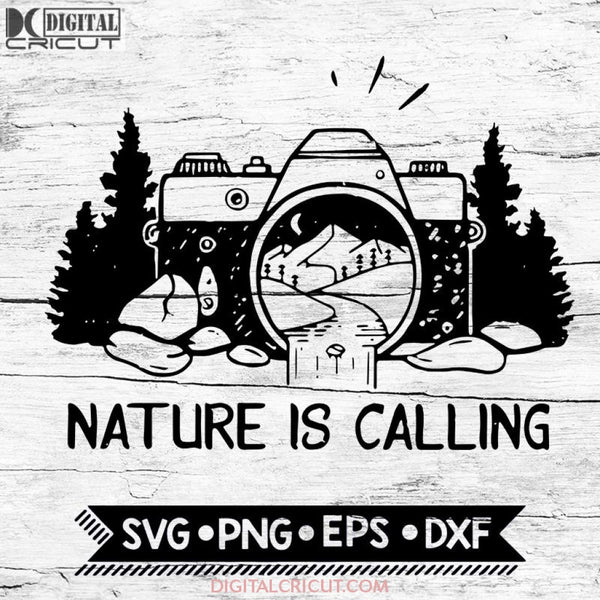 Nature Is Calling Svg, Picture Nature Svg, Photographer Svg, Hiking Svg, Camping Svg, Cricut File, Svg