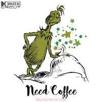 Need Coffee Grinch Christmas Svg, Grinch Funny Svg, Cricut File, Clipart, Candy Svg, Christmas Svg, Merry Christmas Svg, Light Svg