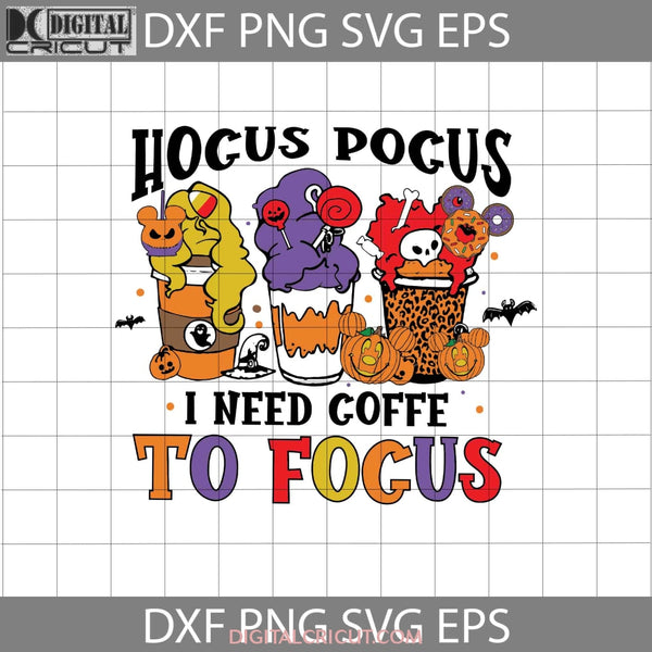 Need Coffee To Focus Svg Latte Svg Halloween Cricut File Clipart Png Eps Dxf