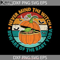 Never Mind The Witch Svg Halloween Cricut File Clipart Png Eps Dxf