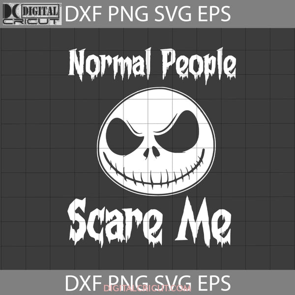 Normal People Scare Me Svg Halloween Cricut File Clipart Png Eps Dxf