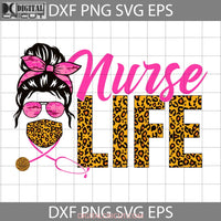 Nurse Life Leopard Pattern Svg Cricut File Clipart Png Eps Dxf