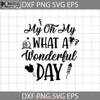 Oh My What A Wonderful Day Svg Mickey Snacks Cartoon Cricut File Clipart Png Eps Dxf