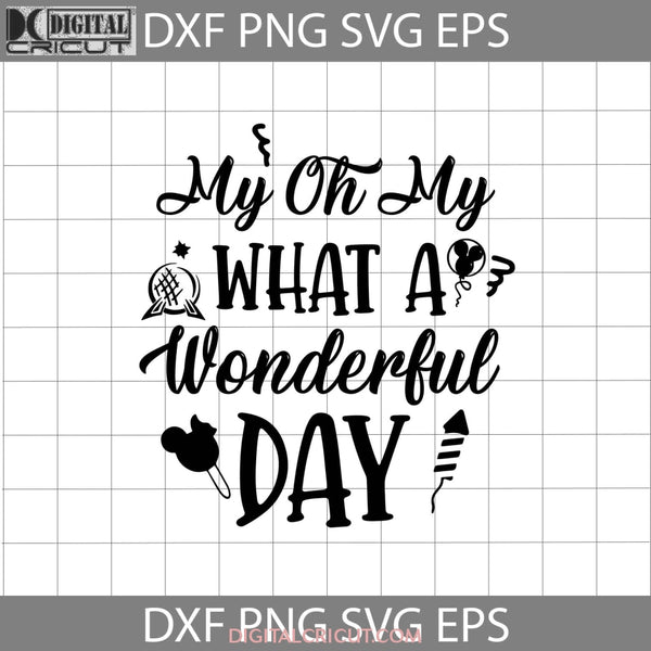 Oh My What A Wonderful Day Svg Mickey Snacks Cartoon Cricut File Clipart Png Eps Dxf