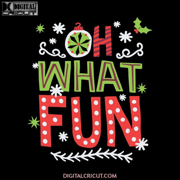 Oh What Fun Christmas Svg, Christmas Svg, Cricut File, Clipart, Funny Svg, Merry Christmas Svg, Png, Eps, Dxf