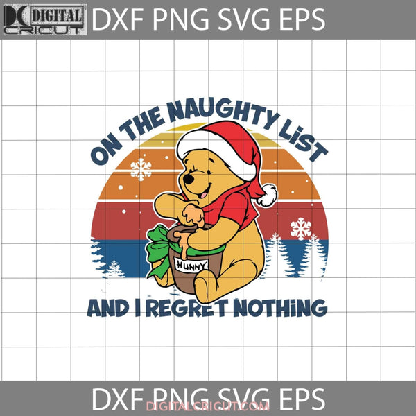 On The Naughty List And I Regret Nothing Svg Christmas Gift Cricut File Clipart Png Eps Dxf