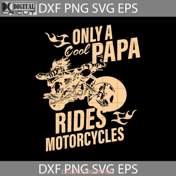 Only A Cool Papa Rides Motorcycles Svg Fathers Day Cricut File Clipart Png Eps Dxf