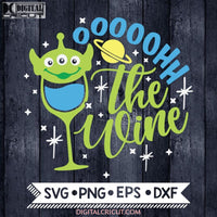 Oooohh The Wine Svg, Toy Story Alien Drink Svg, Toy Story Drinking Svg, Disney Svg, Disney Drinks Svg, Disney Wine Svg