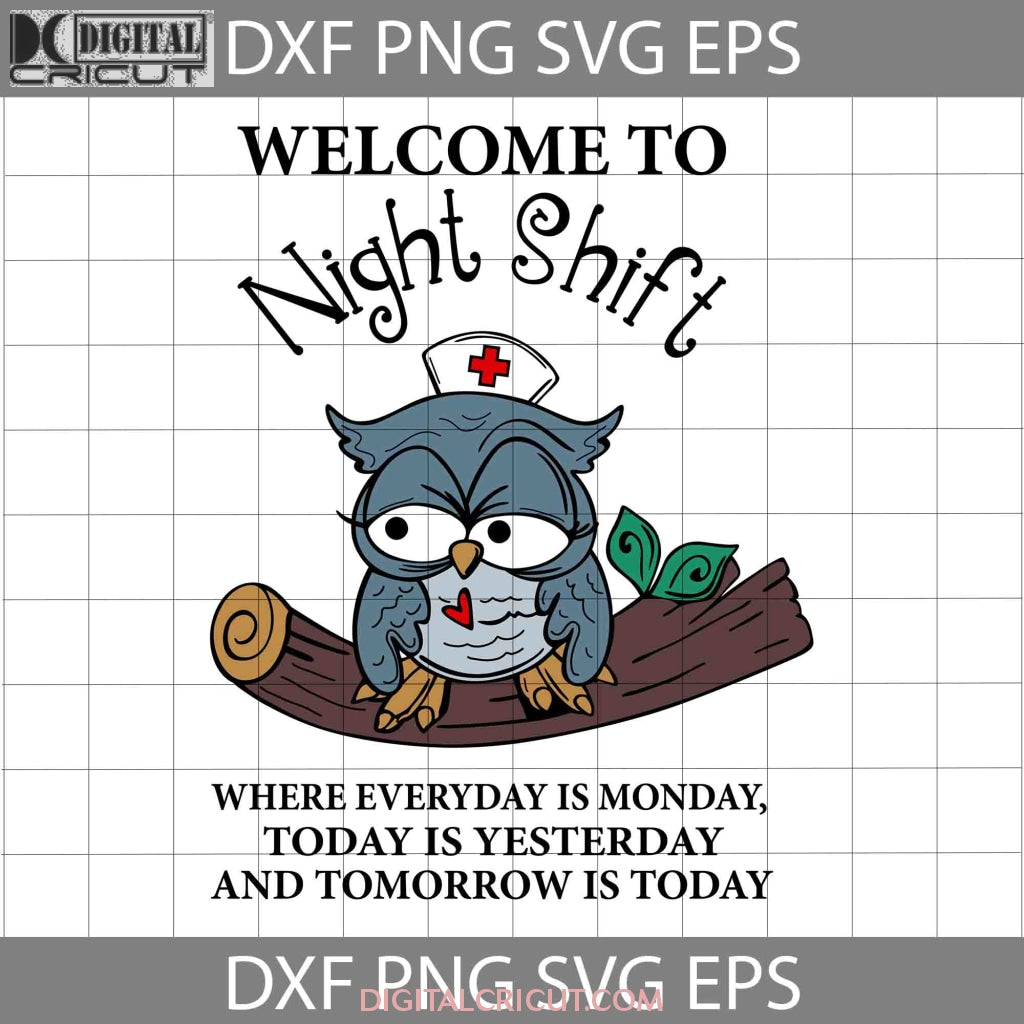 Owl Nurse Welcome To Night Shift Where Everyday Is Monday Svg, Cricut ...