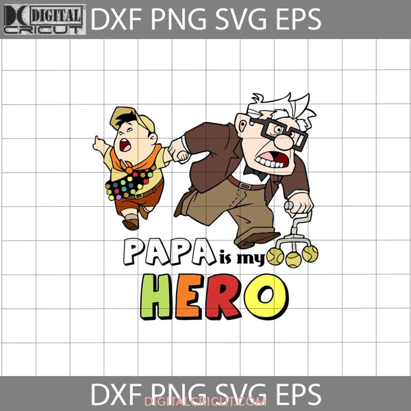 Papa Is My Hero Svg Carl Fredricksen Up Russell Father Fathers Day Cricut File Clipart Png Eps Dxf