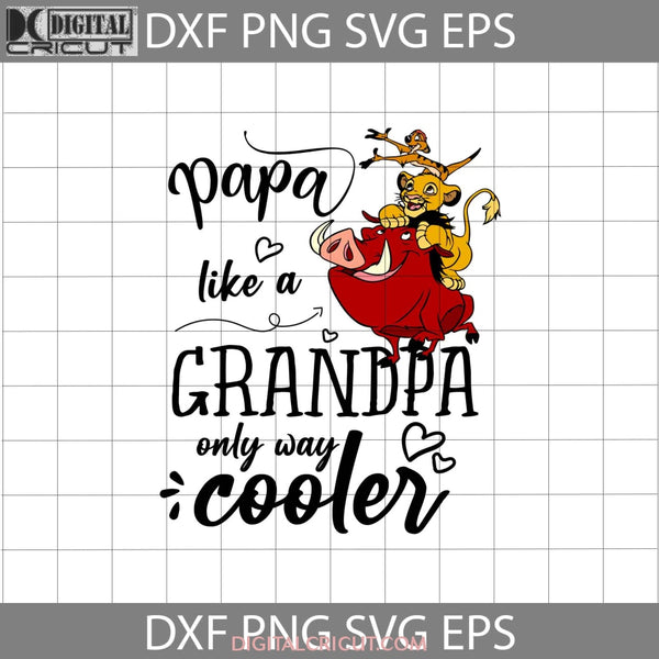 Papa Like A Grandpa Only Way Cooler Svg Simba The Lion King Dad Fathers Day Cricut File Clipart Png