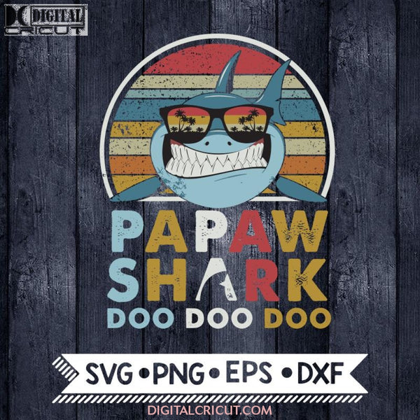 Papaw Shark Svg Father Days Baby Svg Cricut File Png Eps Dxf