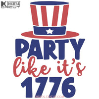 Party Like Its 1776 Svg 4Th Of July Cricut File Png Eps Dxf