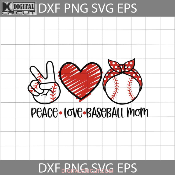 Peace Love Baseball Mom Svg Mother Svg Happy Mothers Day Svg Cricut File Clipart Png Eps Dxf