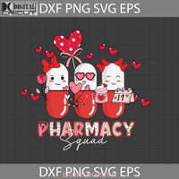 Pharmacy Squad Svg Pharmacist Valentines Day Pill Love Cricut File Clipart Png Eps Dxf