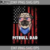 Pitbull Dad Proud American Flag Pull Dog Svg Happy Fathers Day Cricut File