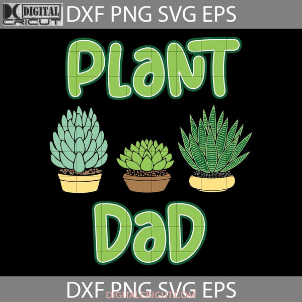 Plant Dad Svg Happy Fathers Day Cricut File Clipart Png Eps Dxf