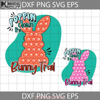 Poppin Down The Bunny Trail Svg Rabbit Bundle Easters Day Cricut File Clipart Png Eps Dxf