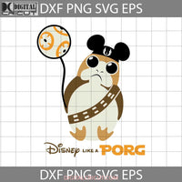 Porg Svg Bb8 Chewbacca Balloon Mickey Mouse Head Ears Cartoon Cricut File Clipart Png Eps Dxf