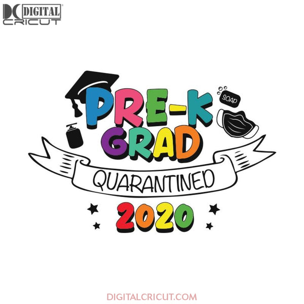 Pre-K Graduate 2020 Quarantined, Back To School Svg, Cricut File, School Svg