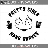 Pretty Girls Make Graves Svg Sally Face The Nightmare Before Christmas Svg Halloween Funny Cuties