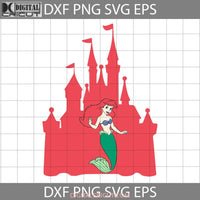 Princess Castle Ariel Svg Cartoon Cricut File Clipart Png Eps Dxf