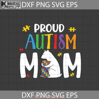 Proud Autism Mom Svg Mama Bear Mothers Day Cricut File Clipart Png Eps Dxf