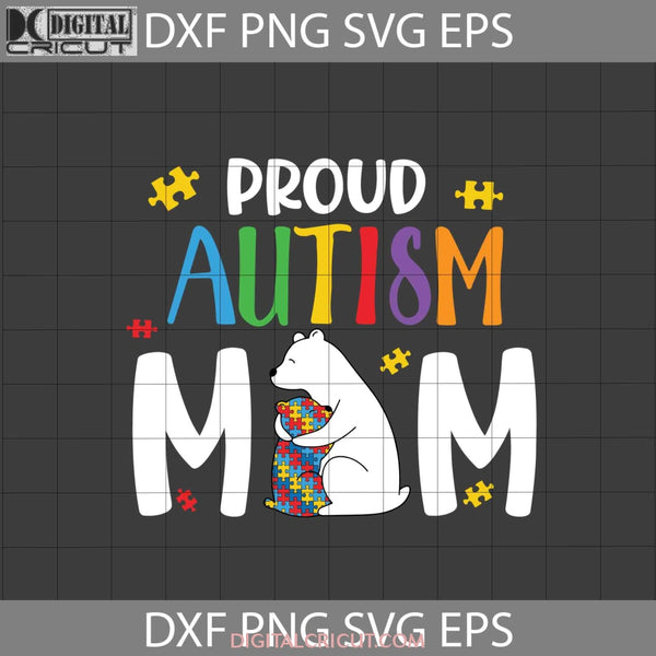 Proud Autism Mom Svg Mama Bear Mothers Day Cricut File Clipart Png Eps Dxf