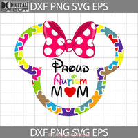 Proud Autism Mom Svg Minnie Mouse Mothers Day Mama Cricut File Clipart Png Eps Dxf