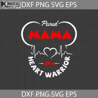 Proud Mama Of A Heart Warrior Svg Mickey Mother Svg Mothers Day Cricut File Clipart Png Eps Dxf