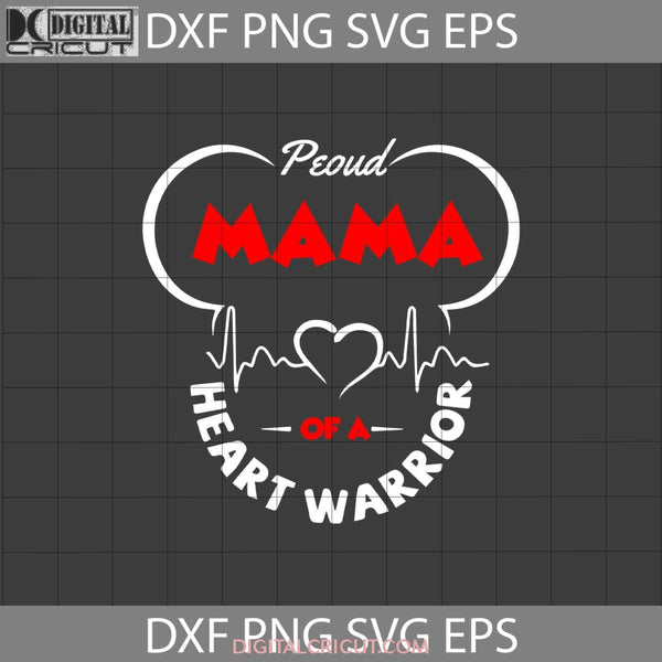 Proud Mama Of A Heart Warrior Svg Mickey Mother Svg Mothers Day Cricut File Clipart Png Eps Dxf