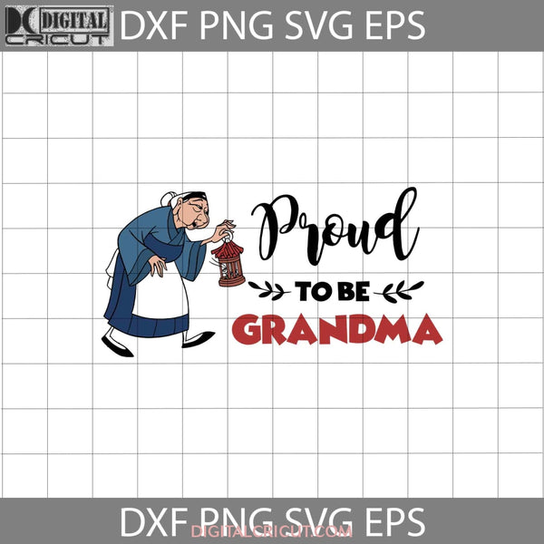 Proud To Be Grandma Svg Mulan Mother Svg Mothers Day Cricut File Clipart Png Eps Dxf