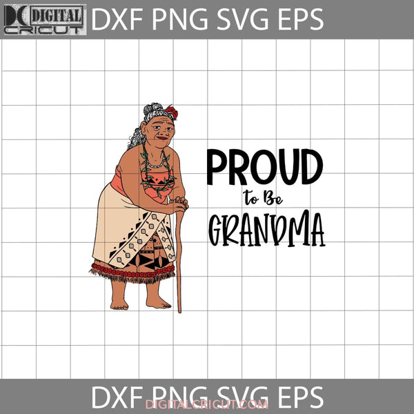 Proud To Be Grandma Svgs Tala Svg Moana Mothers Day Cricut File Clipart Png Eps Dxf