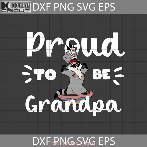 Proud To Be Grandpa Svg Meeko Pocahontas Dad Fathers Day Cricut File Clipart Png Eps Dxf